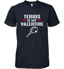 Tennis Is My Valentine Funny Gift For Women Men's Premium T-Shirt Men's Premium T-Shirt - trendytshirts1