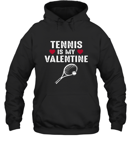 Tennis Is My Valentine Funny Gift For Women Hooded Sweatshirt Hooded Sweatshirt / Black / S Hooded Sweatshirt - trendytshirts1