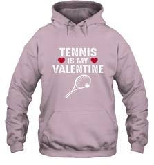 Tennis Is My Valentine Funny Gift For Women Hooded Sweatshirt Hooded Sweatshirt - trendytshirts1