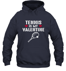 Tennis Is My Valentine Funny Gift For Women Hooded Sweatshirt Hooded Sweatshirt - trendytshirts1