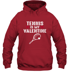 Tennis Is My Valentine Funny Gift For Women Hooded Sweatshirt Hooded Sweatshirt - trendytshirts1