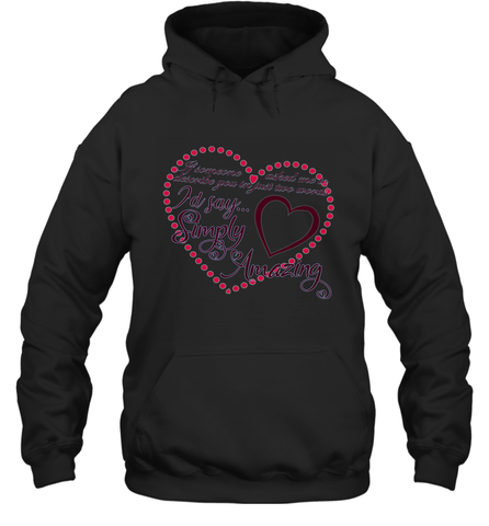 Describe your lover in two words symply...amazing valentine T shirt Hooded Sweatshirt Hooded Sweatshirt / Black / S Hooded Sweatshirt - trendytshirts1