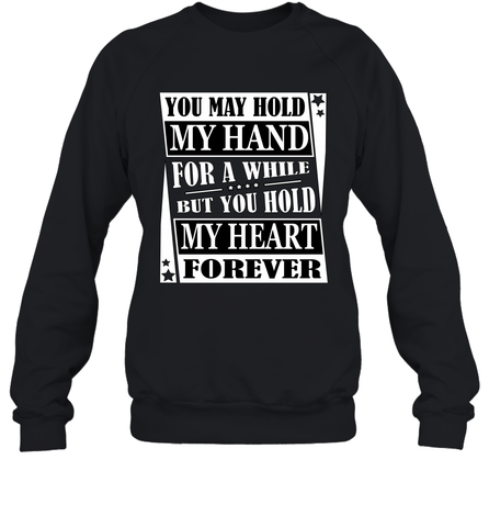 Hold my hand for a while hold my heart forever Valentine Crewneck Sweatshirt Crewneck Sweatshirt / Black / S Crewneck Sweatshirt - trendytshirts1