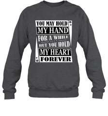 Hold my hand for a while hold my heart forever Valentine Crewneck Sweatshirt Crewneck Sweatshirt - trendytshirts1