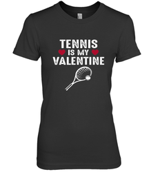 Tennis Is My Valentine Funny Gift For Women Women's Premium T-Shirt