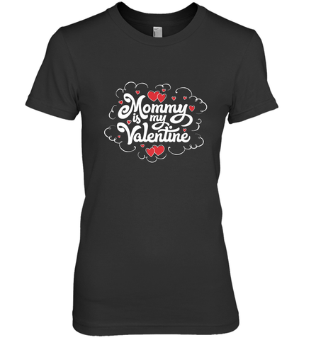 Mommy Is My Valentine's Day Art Graphics Heart Lover Gift Women's Premium T-Shirt Women's Premium T-Shirt / Black / XS Women's Premium T-Shirt - trendytshirts1