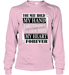 Hold my hand for a while hold my heart forever Valentine Long Sleeve T-Shirt Long Sleeve T-Shirt - trendytshirts1