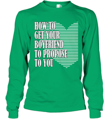 How to get your boyfriend propose to you Valentine Long Sleeve T-Shirt Long Sleeve T-Shirt - trendytshirts1