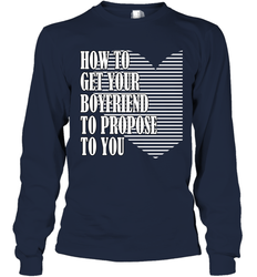How to get your boyfriend propose to you Valentine Long Sleeve T-Shirt