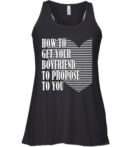 How to get your boyfriend propose to you Valentine Women's Racerback Tank Women's Racerback Tank / Black / XS Women's Racerback Tank - trendytshirts1