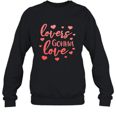 Lovers Gonna Love Quote Valentine's Day Romantic Fun Gift Crewneck Sweatshirt