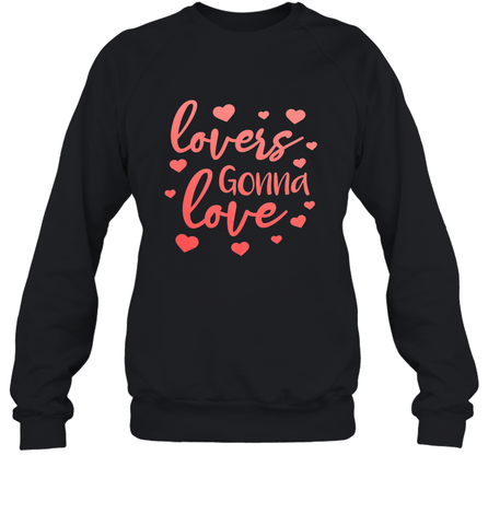 Lovers Gonna Love Quote Valentine's Day Romantic Fun Gift Crewneck Sweatshirt Crewneck Sweatshirt / Black / S Crewneck Sweatshirt - trendytshirts1