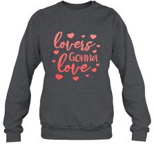 Lovers Gonna Love Quote Valentine's Day Romantic Fun Gift Crewneck Sweatshirt Crewneck Sweatshirt - trendytshirts1
