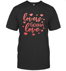 Lovers Gonna Love Quote Valentine's Day Romantic Fun Gift Men's T-Shirt