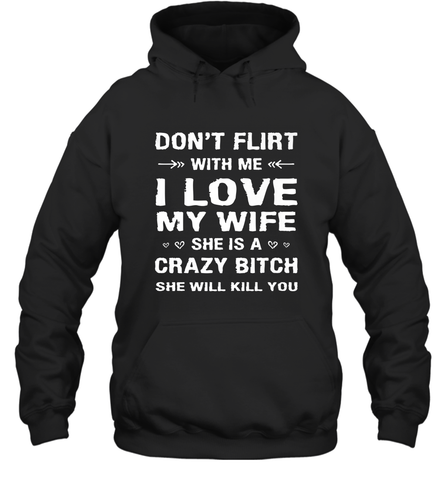 Don't Flirt With Me I Love Wife Valentine's Day Husband Gift Hooded Sweatshirt Hooded Sweatshirt / Black / S Hooded Sweatshirt - trendytshirts1