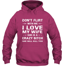 Don't Flirt With Me I Love Wife Valentine's Day Husband Gift Hooded Sweatshirt Hooded Sweatshirt - trendytshirts1