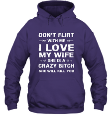 Don't Flirt With Me I Love Wife Valentine's Day Husband Gift Hooded Sweatshirt Hooded Sweatshirt - trendytshirts1