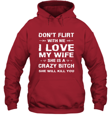 Don't Flirt With Me I Love Wife Valentine's Day Husband Gift Hooded Sweatshirt Hooded Sweatshirt - trendytshirts1