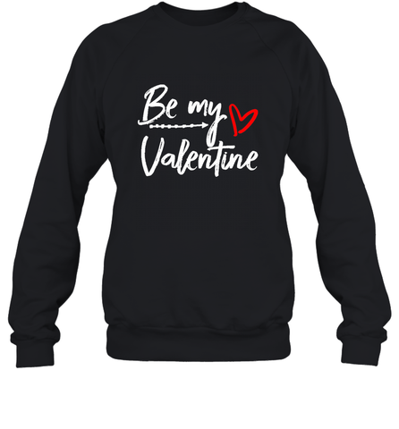 Be My Valentine Cute Love Heart Valentines Day Quote Gift Crewneck Sweatshirt Crewneck Sweatshirt / Black / S Crewneck Sweatshirt - trendytshirts1