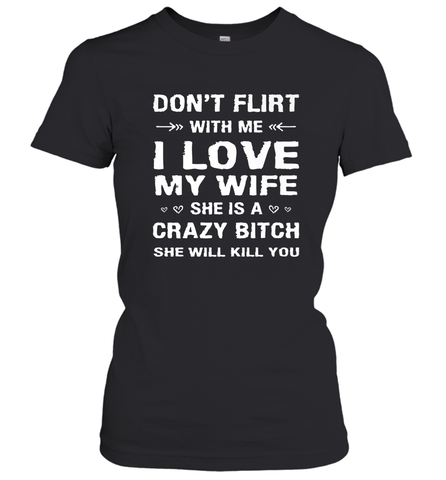 Don't Flirt With Me I Love Wife Valentine's Day Husband Gift Women's T-Shirt Women's T-Shirt / Black / S Women's T-Shirt - trendytshirts1