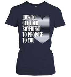 How to get your boyfriend propose to you Valentine Women's T-Shirt