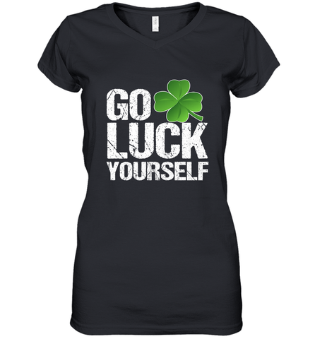 Go Luck Yourself TShirt St. Patrick's Day Women's V-Neck T-Shirt Women's V-Neck T-Shirt / Black / S Women's V-Neck T-Shirt - trendytshirts1