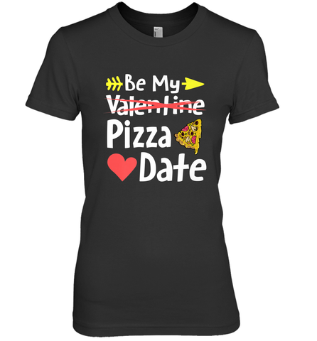 Be My Pizza Date Funny Valentines Day Pun Italian Food Joke Women's Premium T-Shirt Women's Premium T-Shirt / Black / XS Women's Premium T-Shirt - trendytshirts1