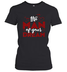 Man Of Your Dreams Valentine's Day Art Graphics Heart Lover Women's T-Shirt