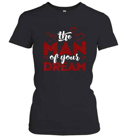 Man Of Your Dreams Valentine's Day Art Graphics Heart Lover Women's T-Shirt Women's T-Shirt / Black / S Women's T-Shirt - trendytshirts1