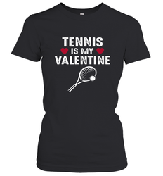 Tennis Is My Valentine Funny Gift For Women Women's T-Shirt