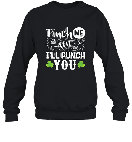 St Patricks Day Pinch Me And I'll Punch You Crewneck Sweatshirt Crewneck Sweatshirt / Black / S Crewneck Sweatshirt - trendytshirts1