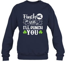 St Patricks Day Pinch Me And I'll Punch You Crewneck Sweatshirt