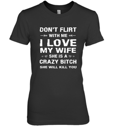 Don't Flirt With Me I Love Wife Valentine's Day Husband Gift Women's Premium T-Shirt