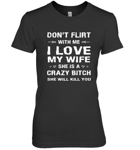 Don't Flirt With Me I Love Wife Valentine's Day Husband Gift Women's Premium T-Shirt Women's Premium T-Shirt / Black / XS Women's Premium T-Shirt - trendytshirts1