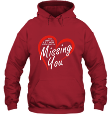 Lover Love Quote Just Want to Let You Know I'm Missing You Hooded Sweatshirt Hooded Sweatshirt - trendytshirts1