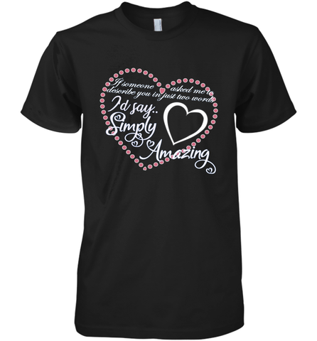 Describe your lover in two words symply amazing Valentine Men's Premium T-Shirt Men's Premium T-Shirt / Black / XS Men's Premium T-Shirt - trendytshirts1
