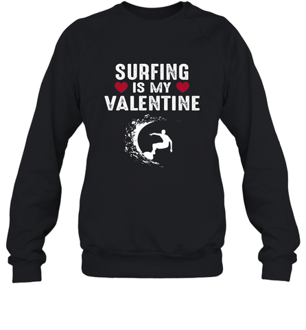 Surfing Is My Valentine Surfer Surfing Gift Crewneck Sweatshirt Crewneck Sweatshirt / Black / S Crewneck Sweatshirt - trendytshirts1