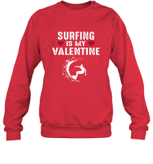 Surfing Is My Valentine Surfer Surfing Gift Crewneck Sweatshirt Crewneck Sweatshirt - trendytshirts1