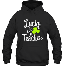 Teacher St. Patrick's Day Shirt, Lucky To Be A Teacher Hooded Sweatshirt Hooded Sweatshirt - trendytshirts1