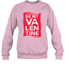 Be My Valentine Cute Quote Crewneck Sweatshirt Crewneck Sweatshirt - trendytshirts1