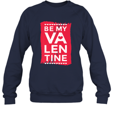 Be My Valentine Cute Quote Crewneck Sweatshirt