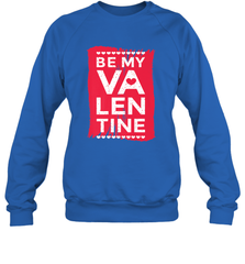 Be My Valentine Cute Quote Crewneck Sweatshirt Crewneck Sweatshirt - trendytshirts1