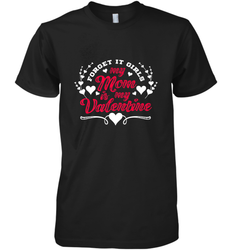 My Mom Is My Valentine's Day laudy Art Graphics Heart Men's Premium T-Shirt