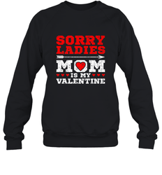 Sorry Ladies Mom Is My Valentine's Day Art Graphics Heart Crewneck Sweatshirt