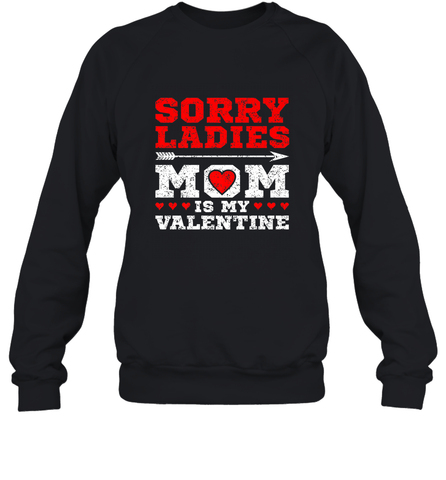 Sorry Ladies Mom Is My Valentine's Day Art Graphics Heart Crewneck Sweatshirt Crewneck Sweatshirt / Black / S Crewneck Sweatshirt - trendytshirts1