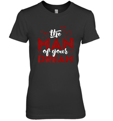Man Of Your Dreams Valentine's Day Art Graphics Heart Lover Women's Premium T-Shirt