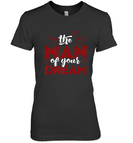 Man Of Your Dreams Valentine's Day Art Graphics Heart Lover Women's Premium T-Shirt Women's Premium T-Shirt / Black / XS Women's Premium T-Shirt - trendytshirts1