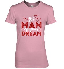 Man Of Your Dreams Valentine's Day Art Graphics Heart Lover Women's Premium T-Shirt Women's Premium T-Shirt - trendytshirts1