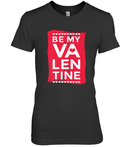 Be My Valentine Cute Quote Women's Premium T-Shirt Women's Premium T-Shirt / Black / XS Women's Premium T-Shirt - trendytshirts1
