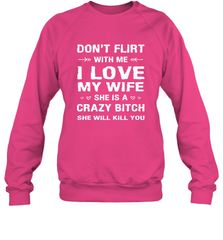 Don't Flirt With Me I Love Wife Valentine's Day Husband Gift Crewneck Sweatshirt Crewneck Sweatshirt - trendytshirts1